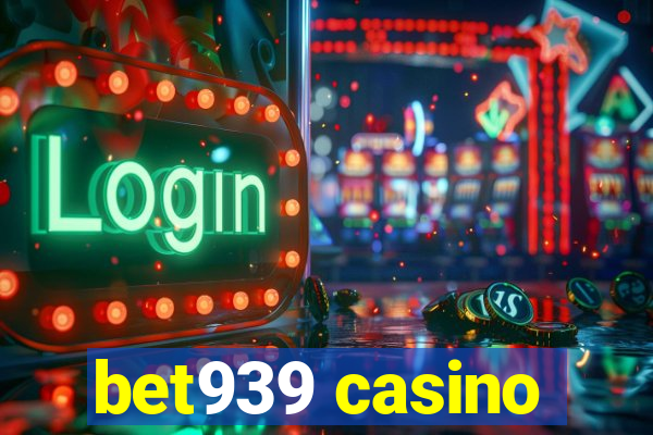 bet939 casino